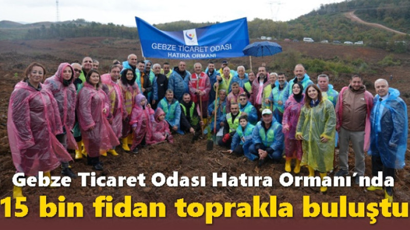 Gebze Ticaret Odası Hatıra Ormanı’nda 15.000 Fidan Toprakla Buluştu