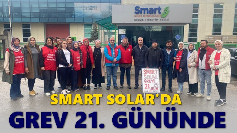 Smart Solar'da grev devam ediyor