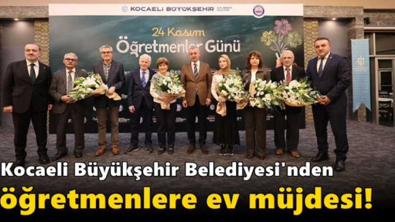 Kocaeli Büyükşehir Belediyesi'nden öğretmenlere ev müjdesi!